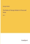 The Works of George Herbert in Prose and Verse : Vol. I - Book