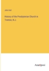 History of the Presbyterian Church in Trenton, N.J. - Book