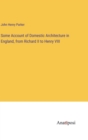 Some Account of Domestic Architecture in England, from Richard II to Henry VIII - Book