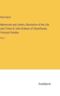 Memorials and Letters, Illustrative of the Life and Times of John Graham of Claverhouse, Viscount Dundee : Vol. I - Book