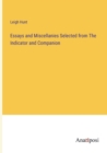 Essays and Miscellanies Selected from The Indicator and Companion - Book