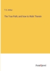 The True Path; and how to Walk Therein - Book