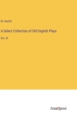 A Select Collection of Old English Plays : Vol. III - Book