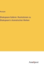 Shakspeare-Gallerie : Illustrationen zu Shakspeare's dramatischen Werken - Book