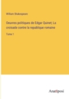 Oeuvres politiques de Edgar Quinet; La croisade contre la republique romaine : Tome 1 - Book