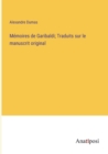 Memoires de Garibaldi; Traduits sur le manuscrit original - Book