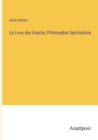 Le Livre des Esprits; Philosophie Spiritualiste - Book