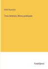 Trois femmes; Reves poetiques - Book