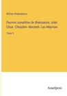 Oeuvres completes de Shakspeare; Jules Cesar. Cleopatre. Macbeth. Les Meprises : Tome 2 - Book