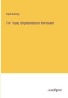 The Young Ship-Builders of Elm Island - Book