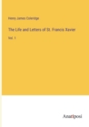 The Life and Letters of St. Francis Xavier : Vol. 1 - Book