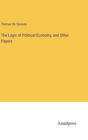 The Logic of Political Economy, and Other Papers - Book