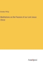 Meditations on the Passion of our Lord Jesus Christ - Book