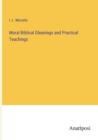 Moral Biblical Gleanings and Practical Teachings - Book
