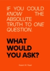 What Would You Ask? : If You Could Know the Absolute Truth to One Question. - eBook