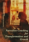 Narrative Coaching for  Transformation and Growth : Strategies for Overcoming Challenges and Achieving Personal Excellence through  Stories. - eBook
