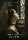 The Stolen Crown : The True Story of Queen Jane Grey - eBook