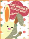 Dot Markers Activity Book Animals For Kids : Animals Dot Markers Activity Book For Kids Do A Dot Page a day Dot Coloring Books For Toddlers A Great Gift For Kids, Do a dot page a day (Animals) Easy Gu - Book