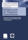 Erfolgskontrolle Der Integrierten Kommunikation : Messung Des Entwicklungsstandes Integrierter Kommunikationsarbeit in Unternehmen - Book