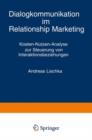 Dialogkommunikation Im Relationship Marketing : Kosten-Nutzen-Analyse Zur Steuerung Von Interaktionsbeziehungen - Book