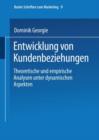 Entwicklung Von Kundenbeziehungen : Theoretische Und Empirische Analysen Unter Dynamischen Aspekten - Book