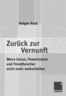 Zuruck zur Vernunft : Wenn Gurus, Powertrainer und Trendforscher nicht mehr weiterhelfen - Book