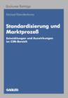 Standardisierung Und Marktprozess : Entwicklungen Und Auswirkungen Im CIM-Bereich - Book