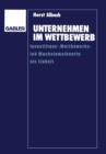 Unternehmen Im Wettbewerb : Investitions-, Wettbewerbs- Und Wachstumstheorie ALS Einheit - Book