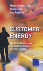 Customer Energy : Wie Unternehmen Lernen, Die Macht Des Kunden Fur Sich Zu Nutzen - Book