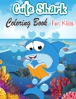 Funny Shark Coloring Book : Kids Coloring Pages with Cute and Cool Sharks and Marine Life, Creative Stress-Relief Activity for Boys and Girls - Book