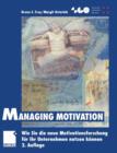 Managing Motivation : Wie Sie Die Neue Motivationsforschung Fur Ihr Unternehmen Nutzen Koennen - Book