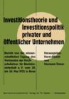 Investitionstheorie und Investitionspolitik Privater und Offentlicher Unternehmen - Book
