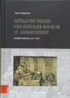 AErztliche Praxis und sozialer Raum im 17. Jahrhundert : Johannes Magirus (1615-1697) - Book
