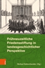 Fruhneuzeitliche Friedensstiftung in landesgeschichtlicher Perspektive - Book