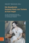 Die Brautbriefe Susanna Maria von Tuchers an Karl Hegel : Aus der Familiengeschichte der Nurnberger Patrizierfamilie Tucher von Simmelsdorf 1849/50 - Book