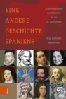 Eine andere Geschichte Spaniens : Schlusselgestalten vom Mittelalter bis ins 20. Jahrhundert - Book