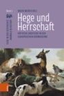 Hege und Herrschaft : Hofische Jagdtiere in der europaischen Vormoderne - Book