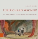 Fur Richard Wagner! : Die "Rosenstoecke-Bilder" seiner Tochter Isolde - Book