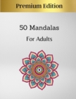 50 Mandalas For Adults Premium Edition - Book