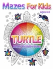 Mazes For Kids Ages 4-8 : Turtle Maze Activity Book 4-6, 6-8 Workbook for Games, Puzzles, and Problem-Solving - Book