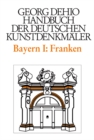 Dehio - Handbuch der deutschen Kunstdenkmaler / Bayern Bd. 1 Franken : Regierungsbezirke Oberfranken, Mittelfranken und Unterfranken - Book