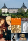 Museen der Stiftung Schloss Friedenstein Gotha : Schlossmuseum, Museum der Natur, Museum fur Regionalgeschichte und Volkskunde - Book