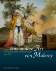 „... eine andere Art von Malerey“ : Hinterglasgemalde und ihre Vorlagen 1550–1850 - Book