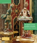The Historic Grunes Gewolbe at Dresden : The Baroque Treasury - Book