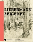 Liebermann zeichnet : Das Berliner Kupferstichkabinett zu Gast im Max Liebermann Haus - Book