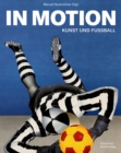 In Motion : Kunst und Fußball - Book