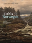 Dahls Norwegen : Die kunstlerische Erfindung einer norwegischen Nationalkultur - Book