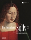 Die Sammlung Solly 1821–2021 : Vom Bilder-„Chaos“ zur Gemaldegalerie - Book