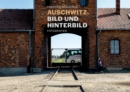 Auschwitz. Bild und Hinterbild : Fotografien - Book