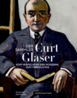 Der Sammler Curt Glaser : Vom Verfechter der Moderne zum Verfolgten - Book